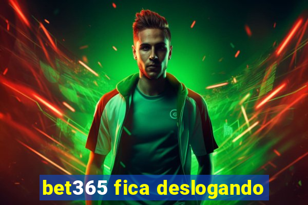 bet365 fica deslogando
